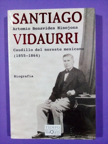 Santiago Vidaurri. Caudillo Del Noreste Mexicano (1855-1864)