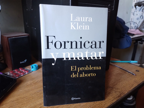 Fornicar Y Matar El Problema Del Aborto Laura Klein