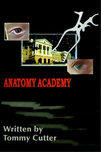 Anatomy Academy, De Tommy Cutter. Editorial Authors Choice Press, Tapa Blanda En Inglés