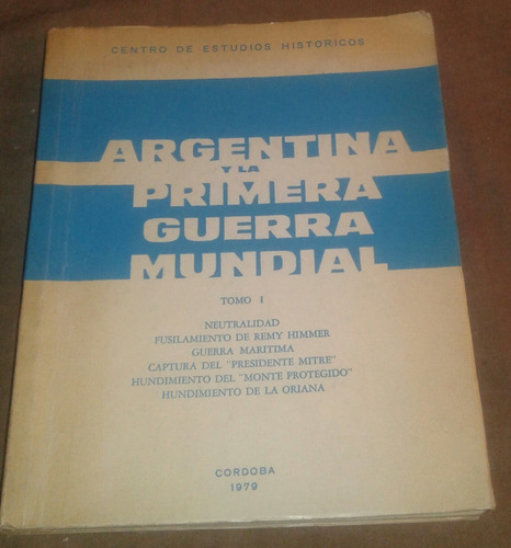 Argentina Y La Primera Guerra Mundial. Tomo I Ed. 1979