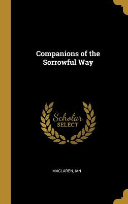 Libro Companions Of The Sorrowful Way - Ian, Maclaren