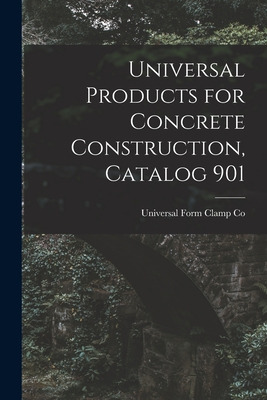 Libro Universal Products For Concrete Construction, Catal...