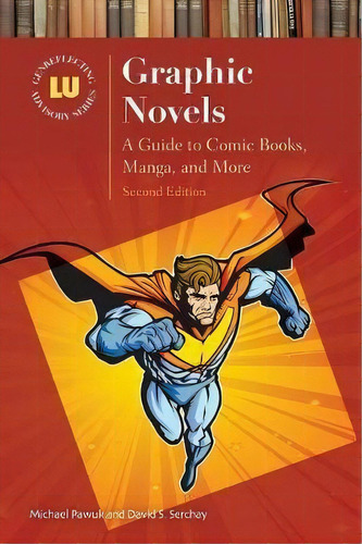 Graphic Novels : A Guide To Comic Books, Manga, And More, 2nd Edition, De Michael Pawuk. Editorial Abc-clio, Tapa Dura En Inglés