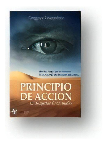 Principio De Accion, De Gregory Goncalves. Editorial Argentinidad, Tapa Blanda, Edición 2016 En Español