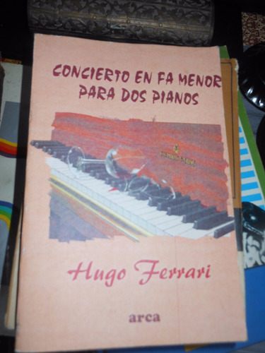 *  Hugo Ferrari  -  Concierto En Fa Menor Para Dos Pianos
