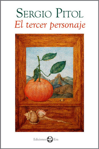 El tercer personaje, de Pitol, Sergio. Editorial Ediciones Era en español, 2013