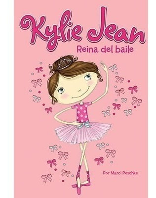 Kylie Jean - Reina Del Baile - Marci Peschke - Latinbooks