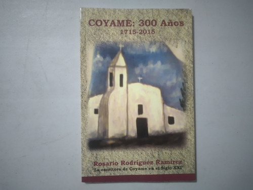 Coyame Chihuahua 300 Años 1715 2015 Rosario Rodriguez Ramire