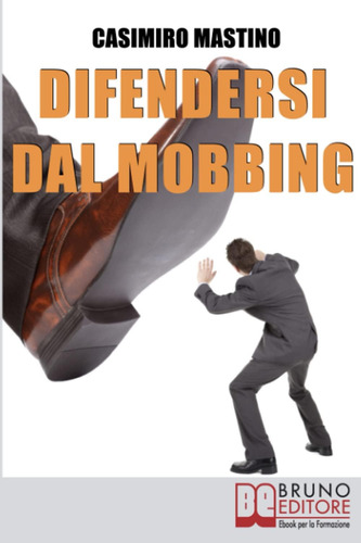 Libro: Difendersi Dal Mobbing: Corso Pratico Per Le Vittime