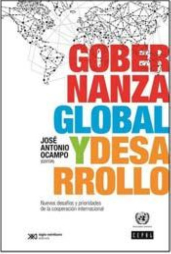 Gobernanza Global Y Desarrollo, De Ocampo, Jose Antonio. Editorial Siglo Xxi, Tapa Blanda En Español, 2015