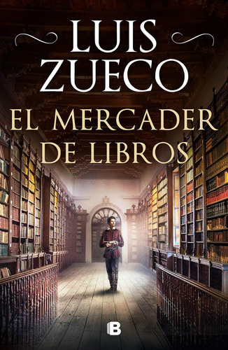 El Mercader De Libros / The Book Merchant, De Luis Zueco. Editorial Ediciones B, Tapa Dura En Español, 2020