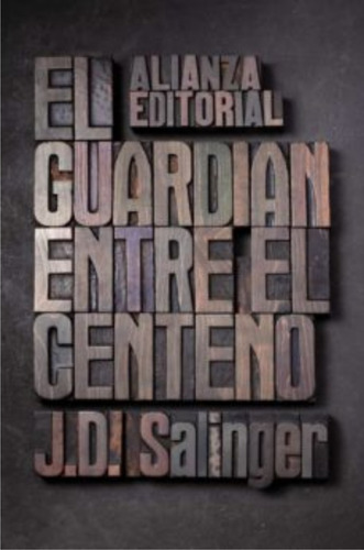 El Guardián Entre El Centeno - Salinger - Alianza Editorial