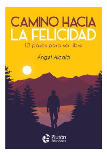 Camino Hacia La Felicidad - Ángel Alcalá