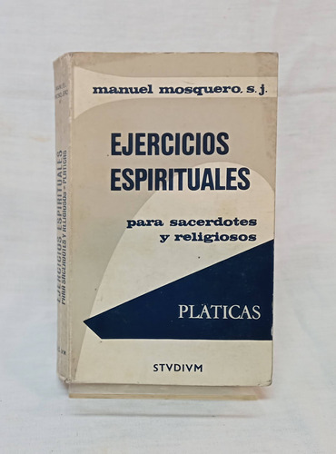 Ejercicios Espirituales Para Sacerdotes Y Religio - Mosquero