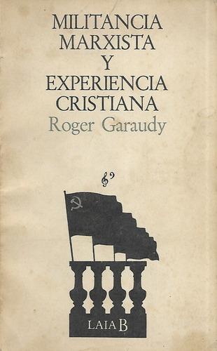 Militancia Marxista Y Experiencia Cristiana / Roger Garaudy