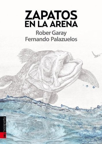ZAPATOS EN LA ARENA, de Palazuelos Gete, Fernando. Editorial TXALAPARTA, tapa blanda en español, 2013