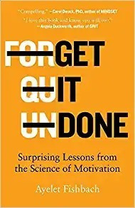 Get It Done: Surprising Lessons From The Science Of Motivati