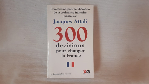 300 Decisions Pour Changer La France Jacques Attali Frances