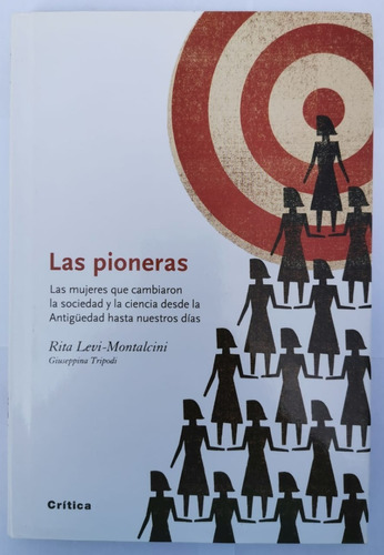 Las Pioneras, Las Mujeres Que Cambiaron La Sociedad Y La Cie