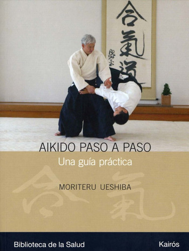 Aikido Paso A Paso, De Ueshiba, Moriteru. Editorial Kairós Sa, Tapa Blanda En Español