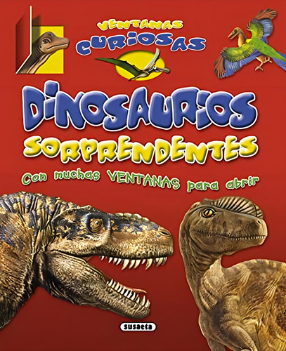 Dinosaurios sorprendentes (Ventanas curiosas), de Susaeta, Equipo. Editorial Susaeta, tapa pasta dura, edición 1 en español, 2019