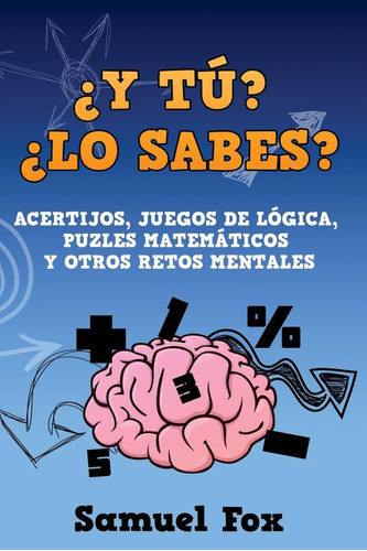 Libro: ¿y Tú? ¿lo Sabes?: Acertijos, Juegos De Lógica, Y Y