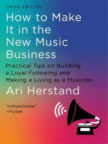 How To Make It In The New Music Business, De Ari Herstand. Editorial Gardners En Inglés