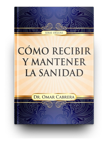 Imagen 1 de 3 de Cómo Recibir Y Mantener La Sanidad (dr. Omar Cabrera)