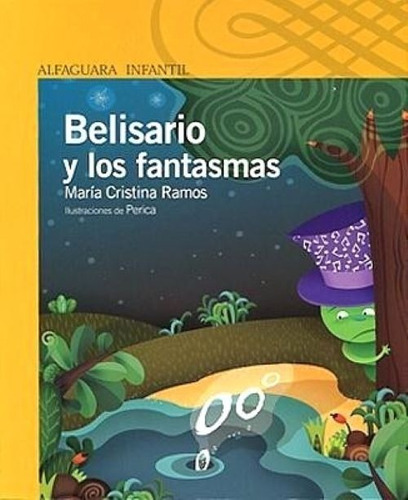 Belisario Y Los Fantasmas - María Cristina Ramos. Alfaguara.