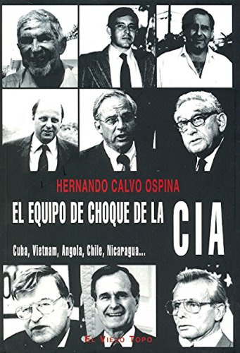 El Equipo De Choque De La Cia. Cuba, Vietnam, Angola, Chile,