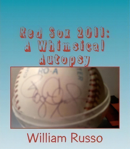 Red Sox 2011, De William Russo. Editorial Createspace Independent Publishing Platform, Tapa Blanda En Inglés, 2011