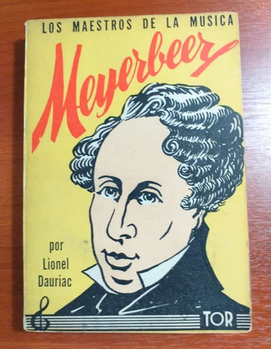 Meyerbeer Lionel Dauriac Los Maestros De La Musica Tor 1950 (Usado)