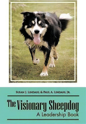 The Visionary Sheepdog, De Susan J Lindahl. Editorial Iuniverse, Tapa Blanda En Inglés