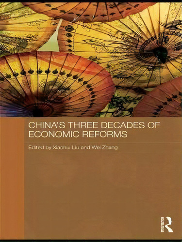 China's Three Decades Of Economic Reforms, De Xiaohui Liu. Editorial Taylor Francis Ltd, Tapa Blanda En Inglés