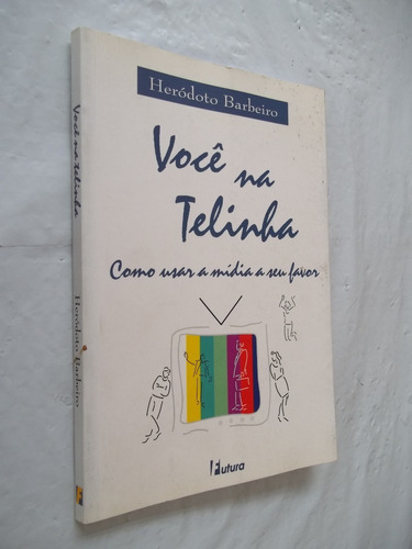 Livro - Você Na Telinha - Como Usar A Mídia A Seu Favor