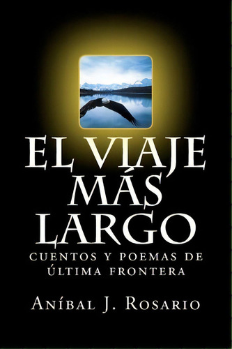 El Viaje M S Largo, De Anibal J Rosario. Editorial Createspace Independent Publishing Platform, Tapa Blanda En Español