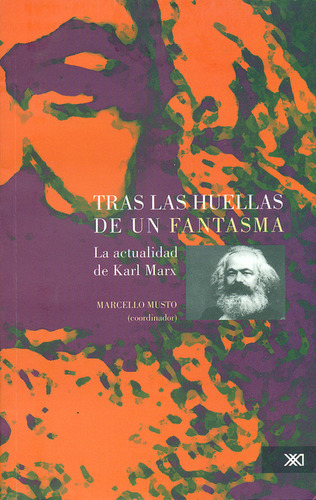 Tras Las Huellas De Un Fantasma. La Actualidad De Karl Marx