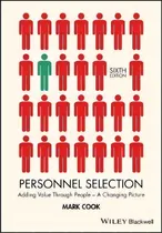 Comprar Personnel Selection : Adding Value Through People - A Changing Picture, De Mark Cook., Vol. 1. Editorial John Wiley & Sons Inc, Tapa Blanda, Edición Sixth Edition En Inglés