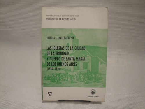 Las Iglesias De La Ciudad De La Trini... - Lagleyze Julio A.