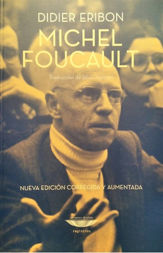 Michel Foucault - Didier Eribon - Ed. Cuenco De Plata
