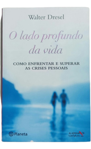 Livro O Lado Profundo Da Vida - Walter Dresel