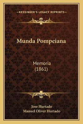 Libro Munda Pompeiana : Memoria (1861) - Jose Hurtado