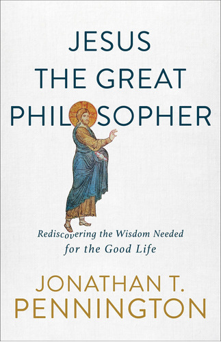 Libro: Jesus The Great Philosopher: Rediscovering The Wisdom