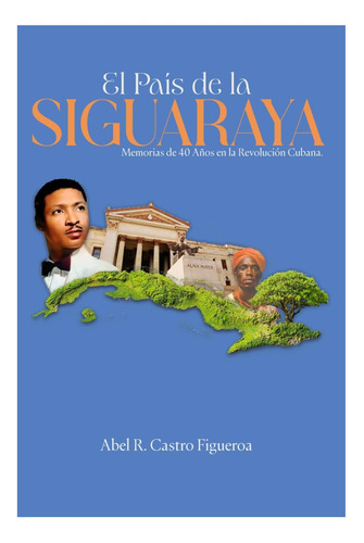 Libro: El Pais De La Siguaraya: Memorias De Cuarenta Años En