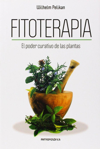 Libro: Fitoterapia El Poder Curativo De Las Plantas. W.pelik