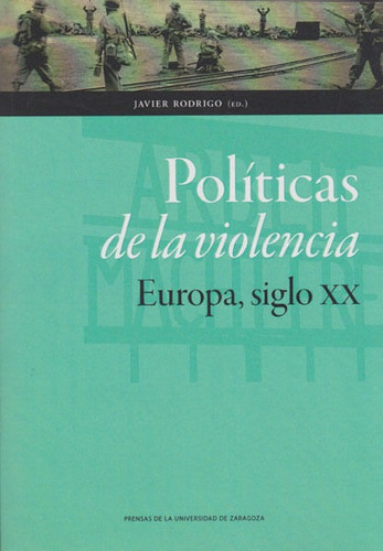Políticas De La Violencia. Europa, Siglo Xx, De Javier Rodrigo. Editorial Espana-silu, Tapa Blanda, Edición 2014 En Español