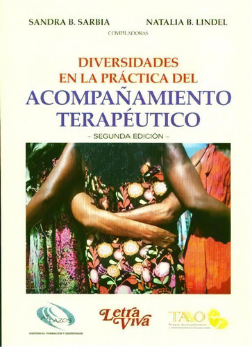 Diversidades En La Practica Del Acompañamiento Terapeutico, De Sandra S. Sarbia / Natalia B.. Editorial Letra Viva, Tapa Tapa Blanda En Español