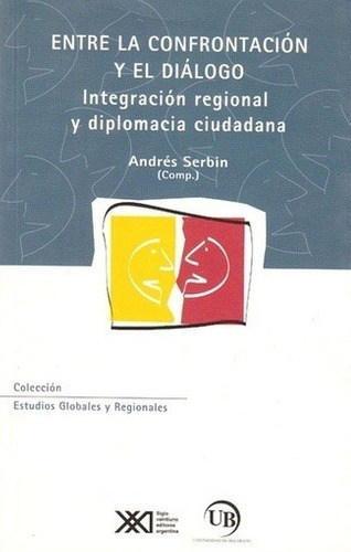 Entre La Confrontacion Y El Dialogo Integracion Regiona