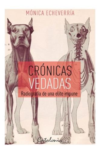 Cronicas Vedadas. Radiografia De Una Elite Impune