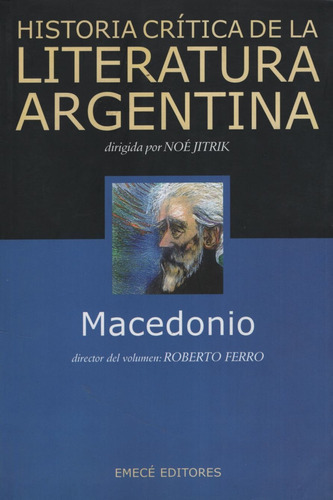 Macedonio - Historia Critica De La Literatura Argentina 8, De Jitrik, Noe. Editorial Emece, Tapa Blanda En Español, 2007